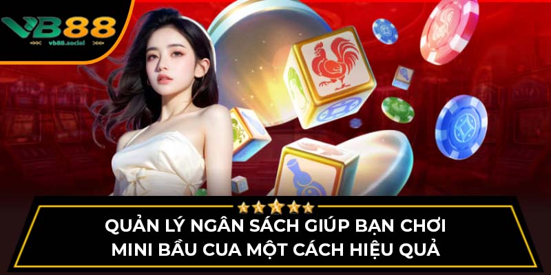 Quản lý ngân sách giúp bạn chơi mini bầu cua một cách hiệu quả