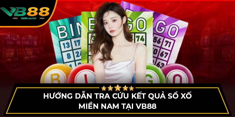 Hướng Dẫn Tra Cứu Kết Quả Sổ Xố Miền Nam Tại VB88