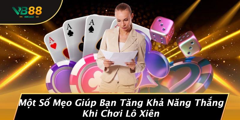 Một Số Mẹo Giúp Bạn Tăng Khả Năng Thắng Khi Chơi Lô Xiên