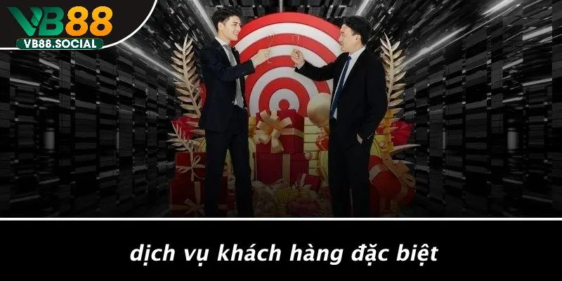 THƯỞNG VIP: KHÁM PHÁ NHỮNG LỢI ÍCH KHÔNG NGỜ TỪ VB88 4 Dịch Vụ Khách Hàng Đặc Biệt